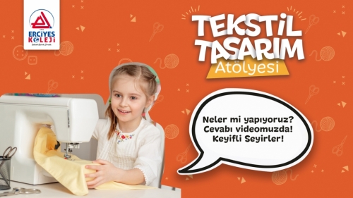TEKSTİL VE TASARIM ATÖLYEMİZ!