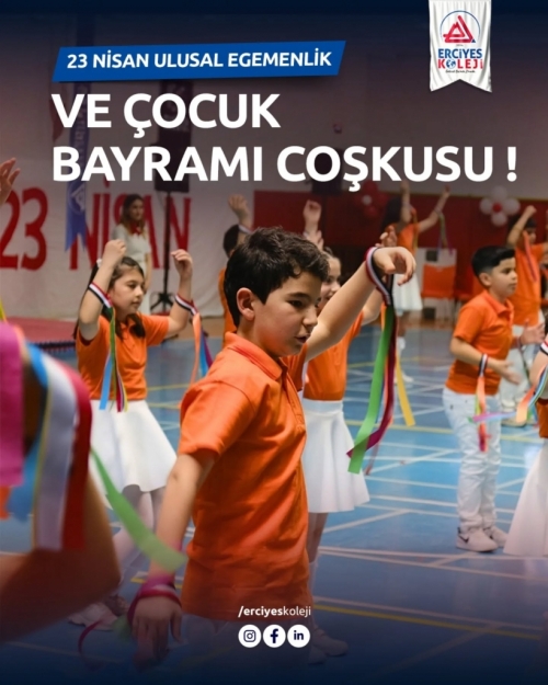 Erciyes Kolejinde 23 Nisan Ulusal Egemenlik ve Çocuk Bayramı Coşkusu