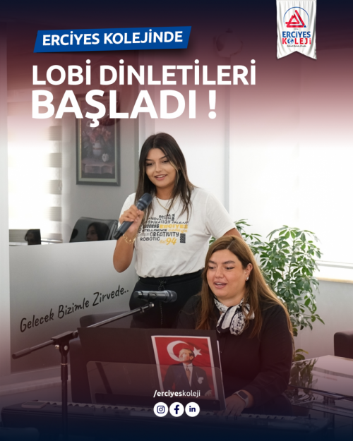 ERCİYES KOLEJİNDE LOBİ DİNLETİLERİ BAŞLADI!